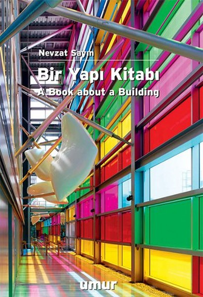 Nevzat Sayın  Bir Yapı Kitabı  A Book about a Building  Umur Yayınları  2015
