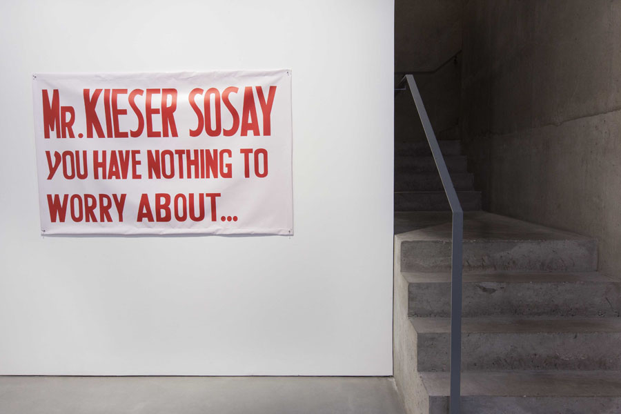 "Mr. KIESER SOSAY YOU HAVE NOTHING TO WORRY ABOUT. PVC banner, 168cm x 106cm"