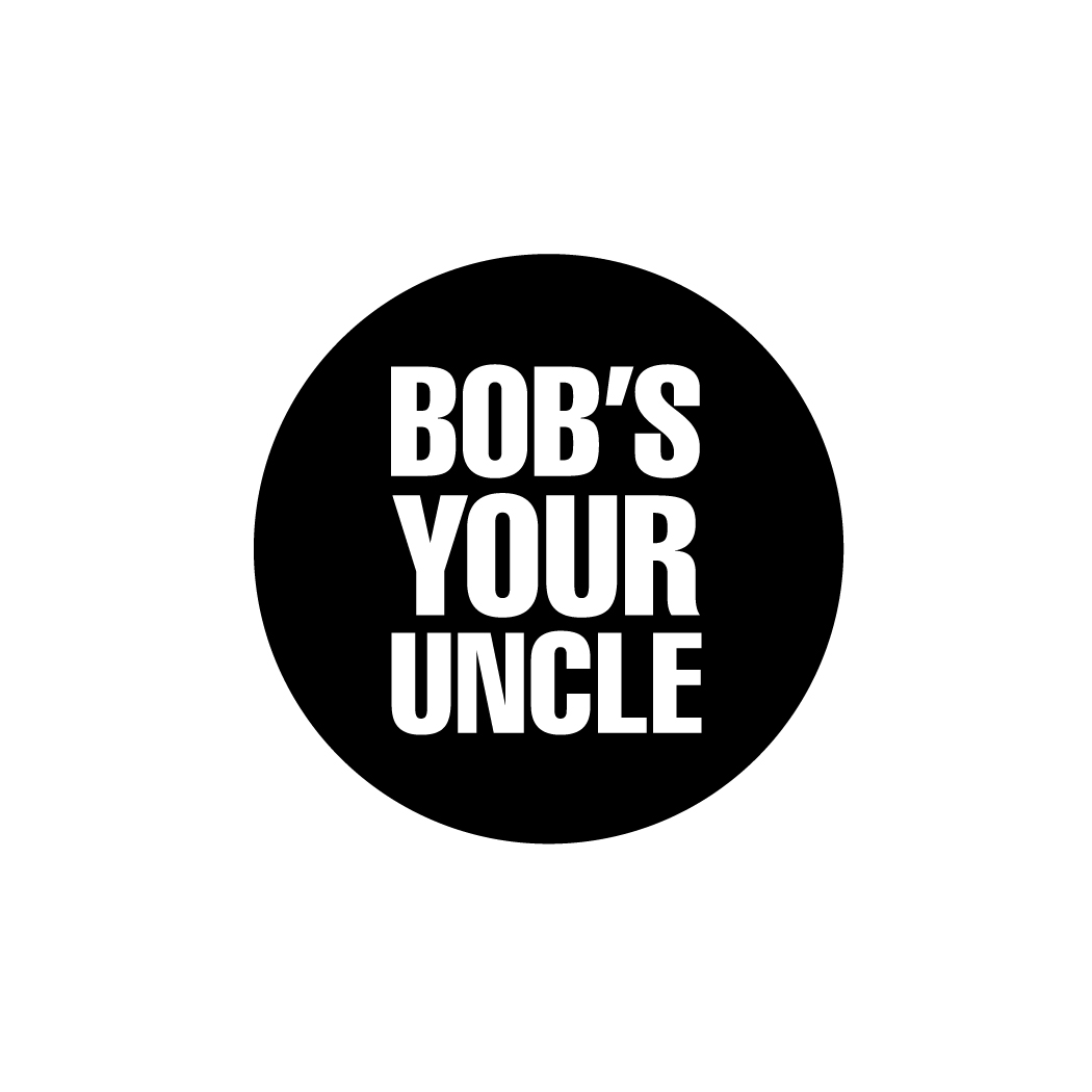 Bob's Your Uncle — martinyeeles
