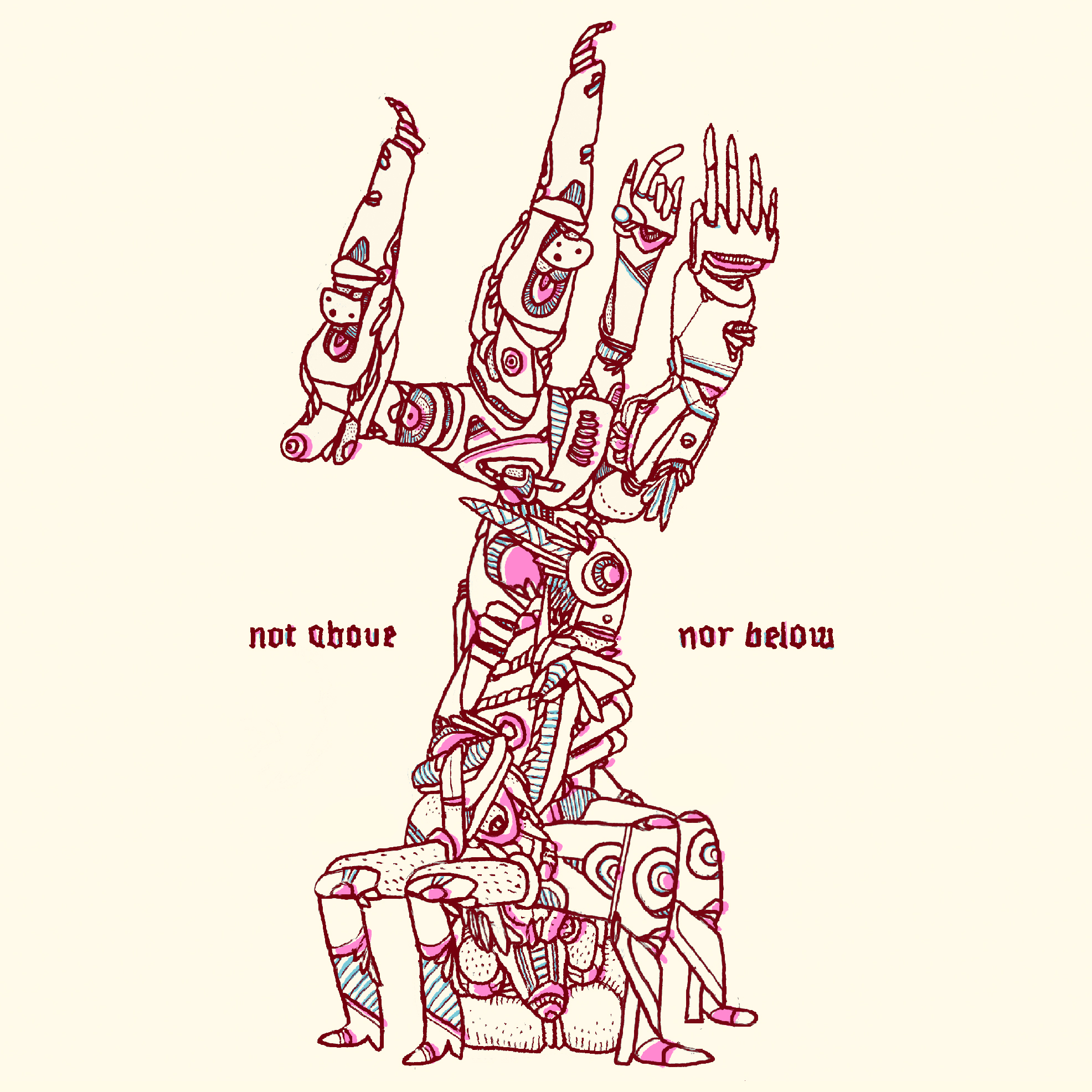 NOR ABOVE / NOT BELLOW