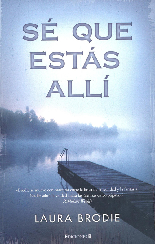 Laura Brodie, Sé que estás allí. Ediciones B, 2011.