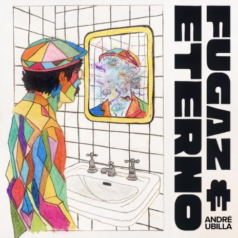 ANDR&Eacute; UBILLA | FUGAZ Y ETERNO