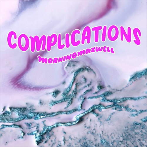Morning Maxwell - Complications | mix