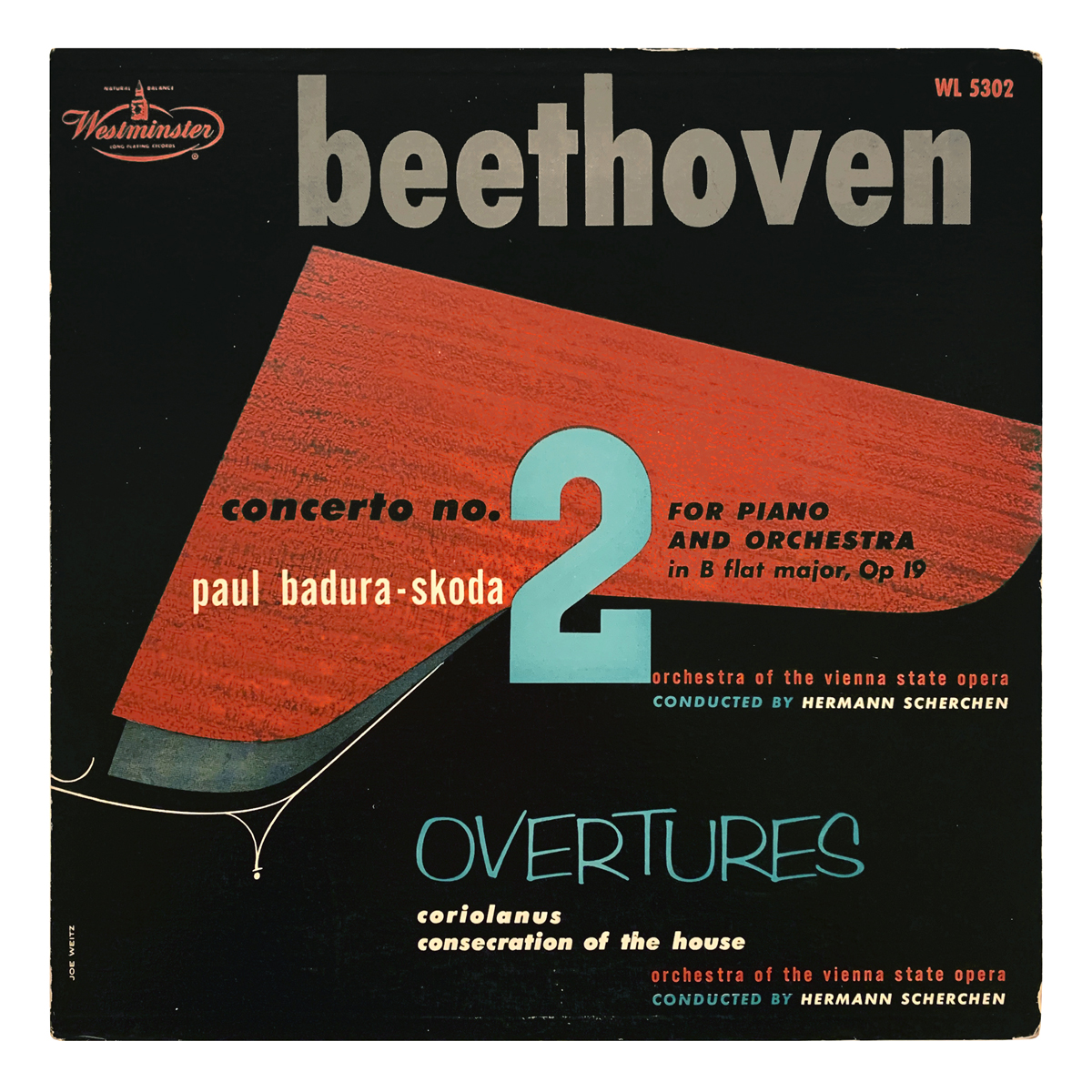 Westminster WL 5302 Ludwig van Beethoven - Piano Concerto No.2 in B flat major, Op.19; Coriolan Overtüre, Op.62; Die Weihe des Hauses Overtüre, Op.124 Orchester der Wiener Staatsoper - Hermann Scherchen Paul Badura-Skoda Design: Joe Weitz (credited)