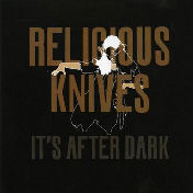 Religious Knives It's After Dark CD / LP - Troubleman Unlimited (2008) (recorded by S.L.)