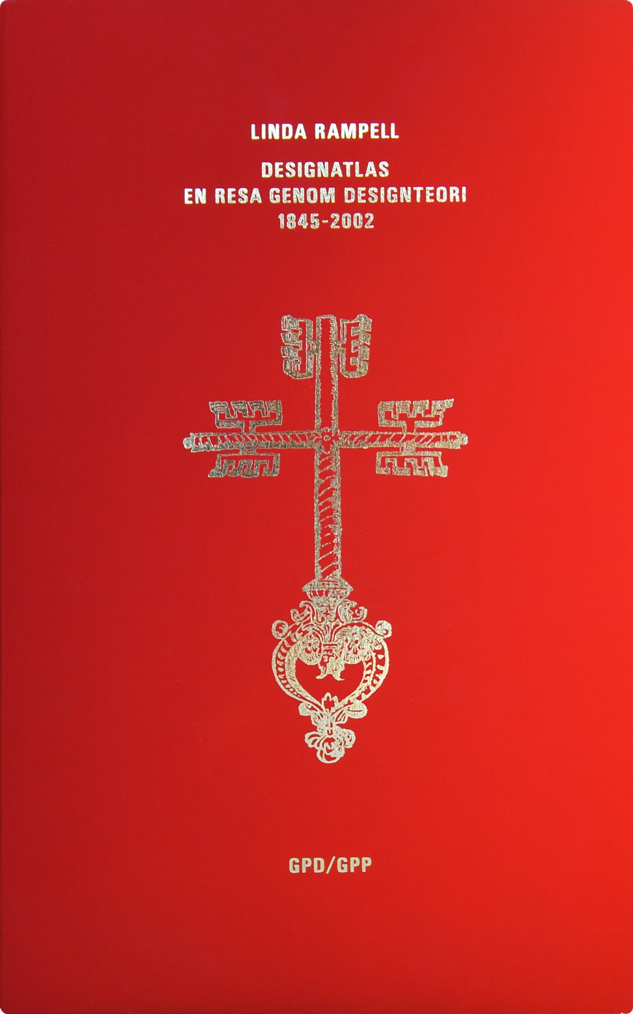 Linda Rampell, Designatlas. En resa genom designteori 1845-2002, Jubileumsutgåvan, Gabor Palotai Design/Gabor Palotai Publisher, Stockholm 2013