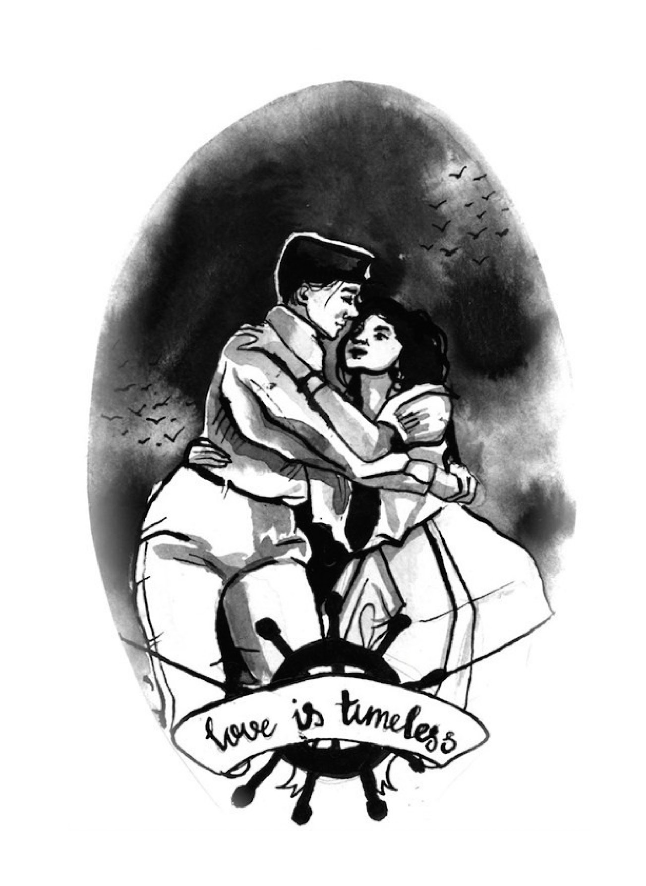 ID: A black and white watercolour illustration of two women in wartime clothing, embracing. One is dressed in military uniform, and the other is wearing a dress with puffed sleeves, looking lovingly at the woman in uniform. Text in a banner at the bottom of the image reads "Love is Timeless". Behind the banner is a ship's steering wheel. The borders of the image form an oval vingette of clouds, and a flock of birds in the background.