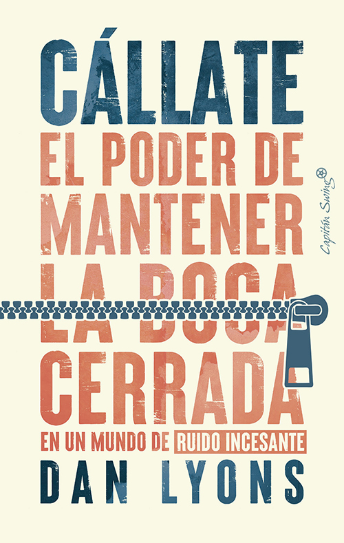 Dan Lyons, Cállate. Capitán Swing, 2023.