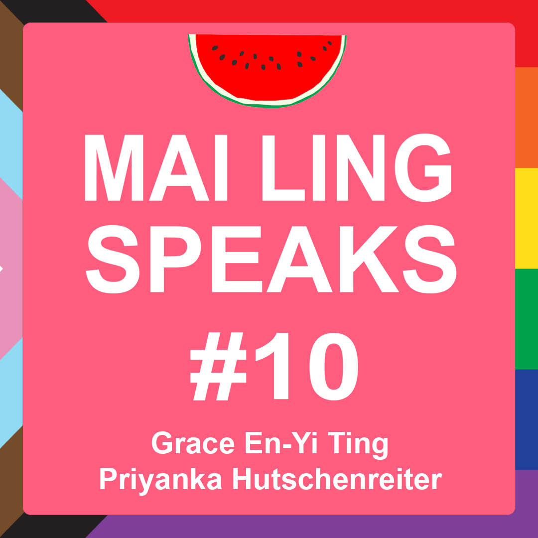 🌷Mai Ling Speaks #10🌷 Date: 22 June 2024, 7-9 pm Venue: VBKÖ (Maysedergasse 2/28, 1010 Vienna) Guests: Grace En-Yi Ting and Priyanka Hutschenreiter * Mai Ling Speaks is a series of talks, interviews, and presentations that connect the active voices addressing structural discrimination, intersectional struggles, and representation against Asian FLINT* bodies. It is a subversive format that aims to diverge the discourse towards the individuals and communities affected while, at the same time, bridging artistic practices and theory by inviting artists, activists, scholars, and cultural workers. For the new episode, Mai Ling hosts two presentations on queer feminist approaches in Hong Kong, Dhaka, and beyond, toward transcultural solidarity to foster communal ways of being, becoming, living, resisting, and surviving in this terribly polarized time.