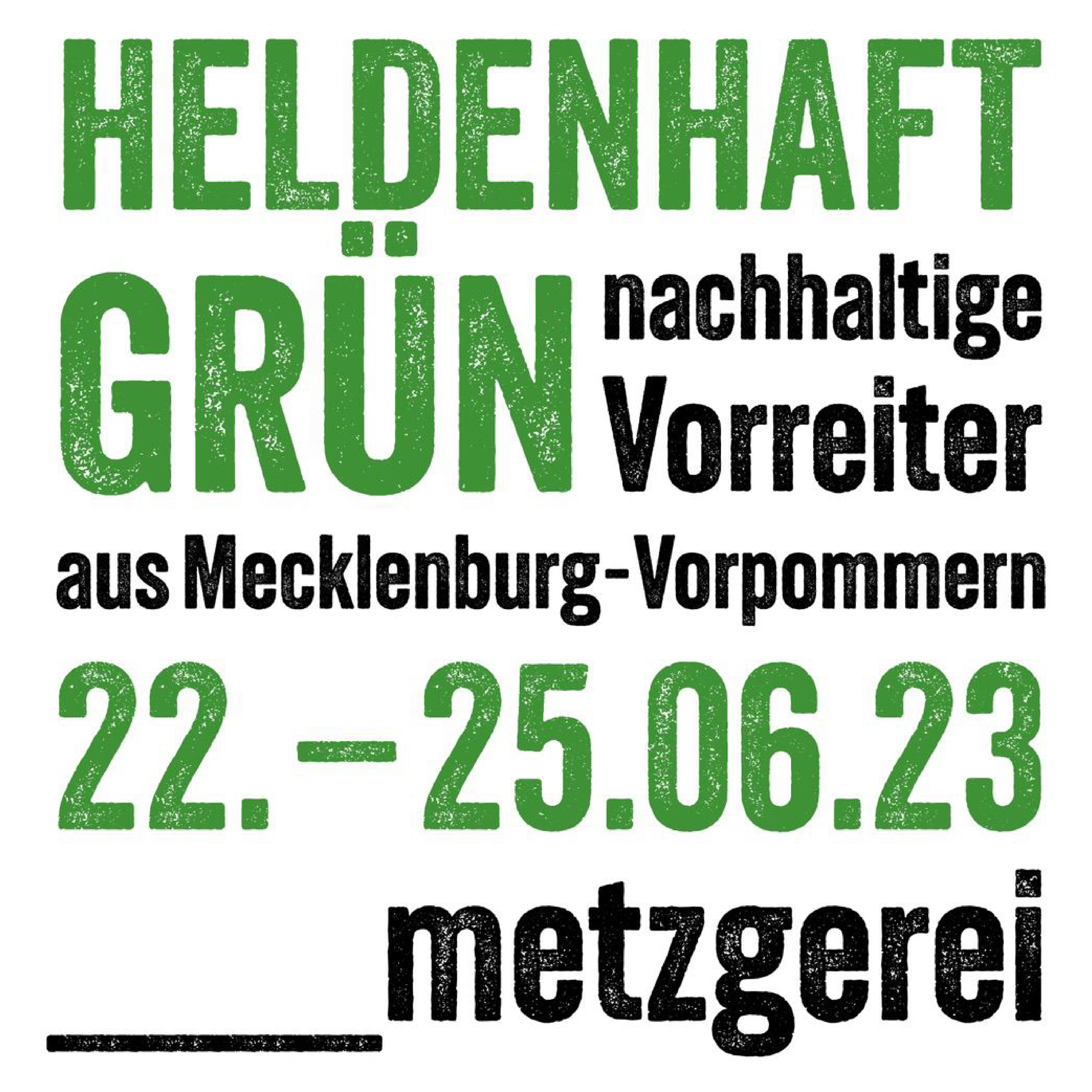HELDENHAFT GRÜN  22.06. - 25.06.23