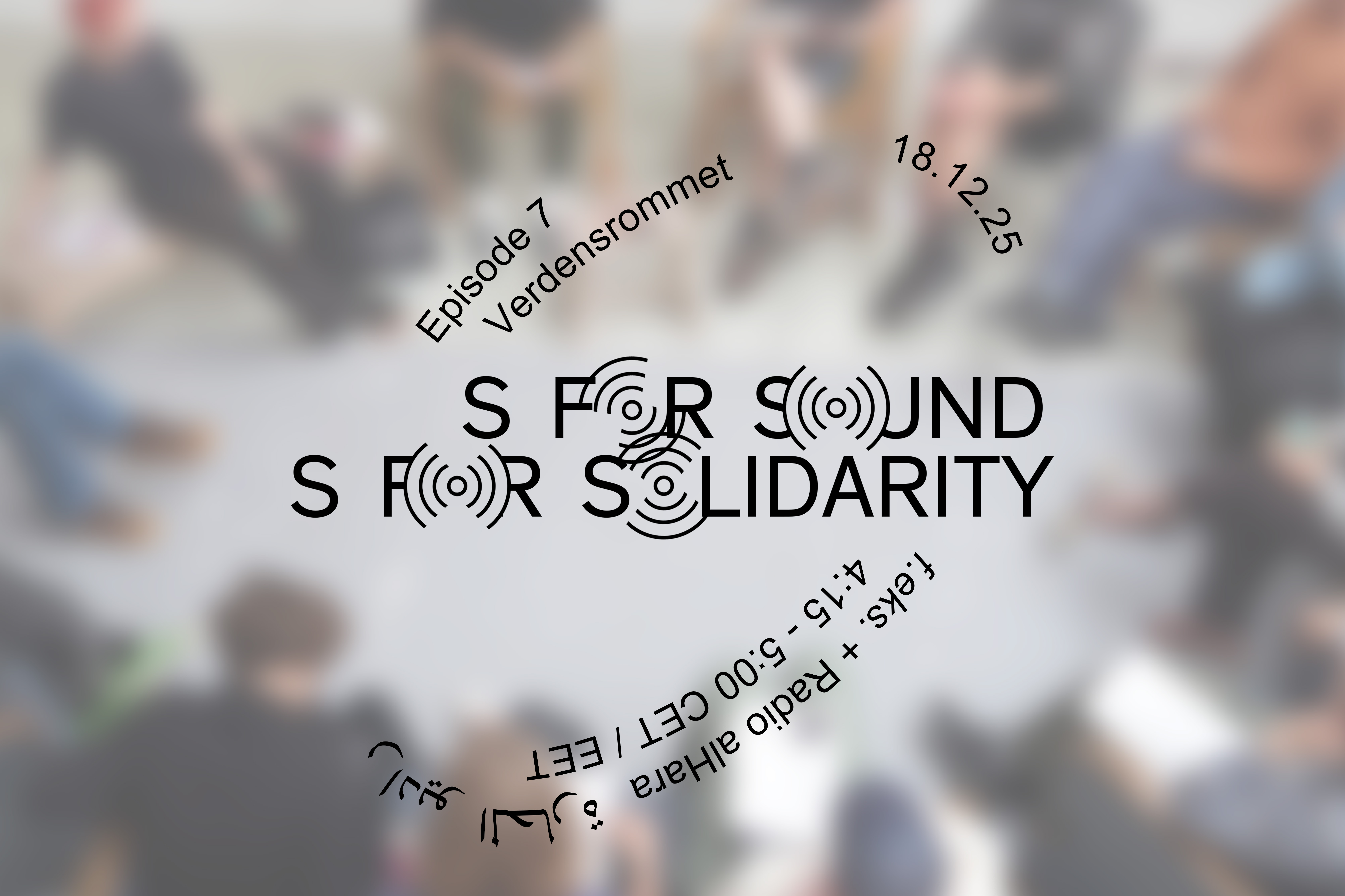 S for Sound, S for Solidarity, episode 7, Verdensrommet, Aalborg, Denmark & Trondheim, Norway, 2025