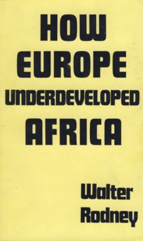 in bold black letters on a yellow background it says, "how europe underdeveloped africa." on the bottom right, the author's title appears, "Walter Rodney".
