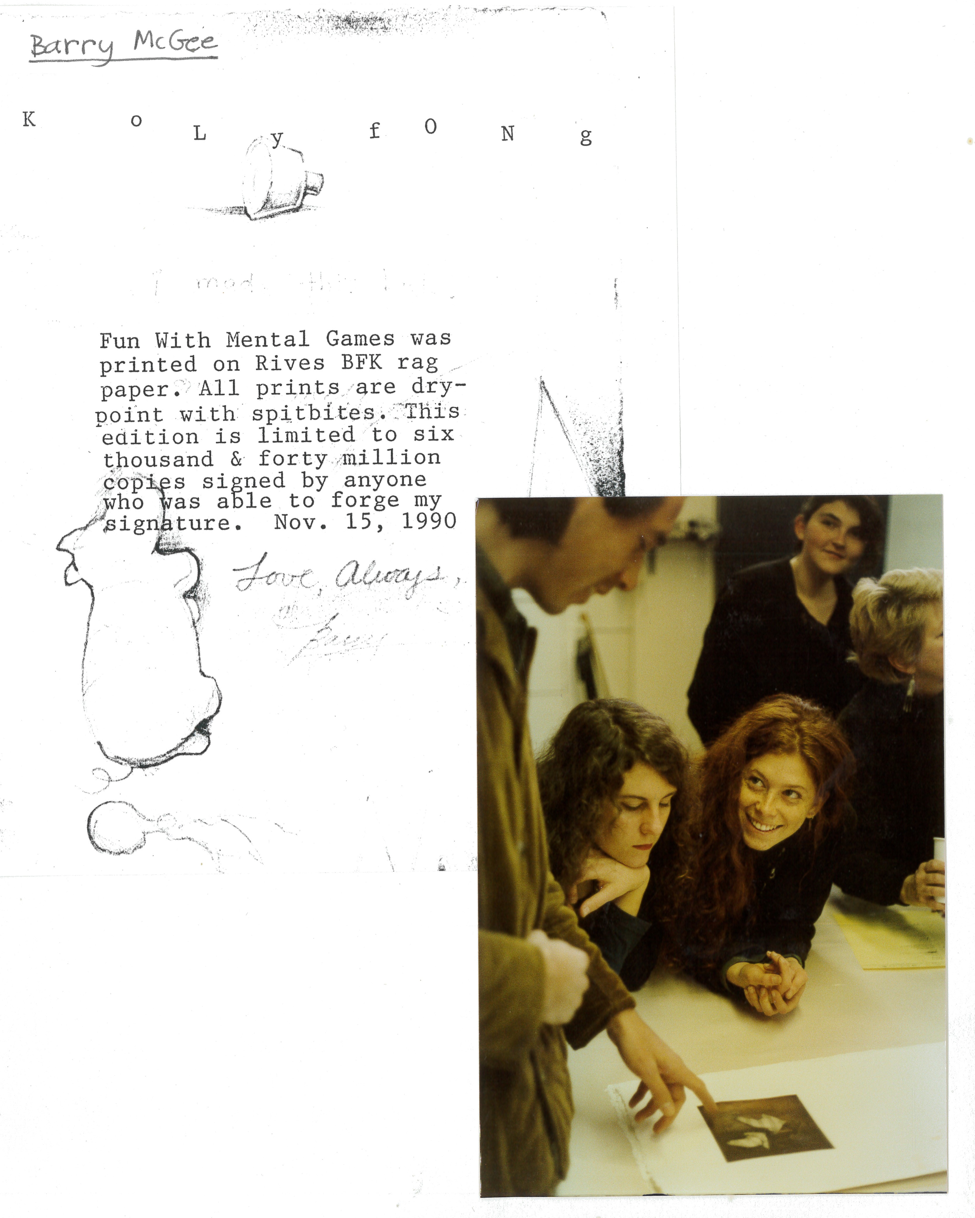 Barry McGee showing his artists’ book Fun with Mental Games along with the book’s “Koly fong,” “on Rives BFK rag paper. All prints are drypoints and spitbites. This edition is limited to six thousand & forty million copies signed by anyone who was able to forge my signature. Nov. 15, 1990. Love always . . . . . .”