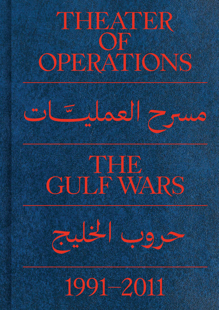 Theater of Operations: The Gulf Wars 1991–2011 | MoMA PS1 Exhibition Catalog