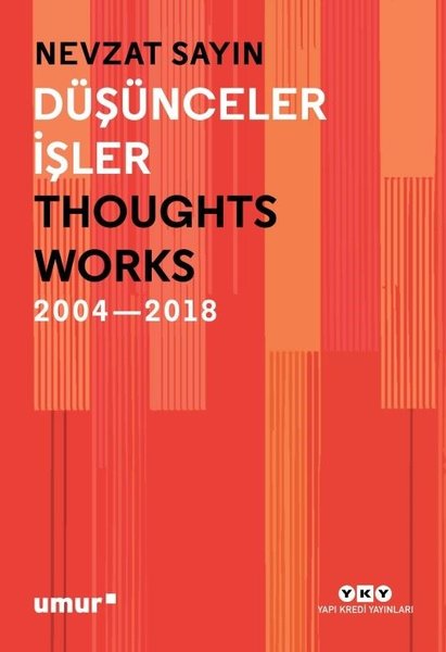 Nevzat Sayın  Düşünceler, İşler  Thoughts, Works 2004—2018  Yapı Kredi Yayınları  2019