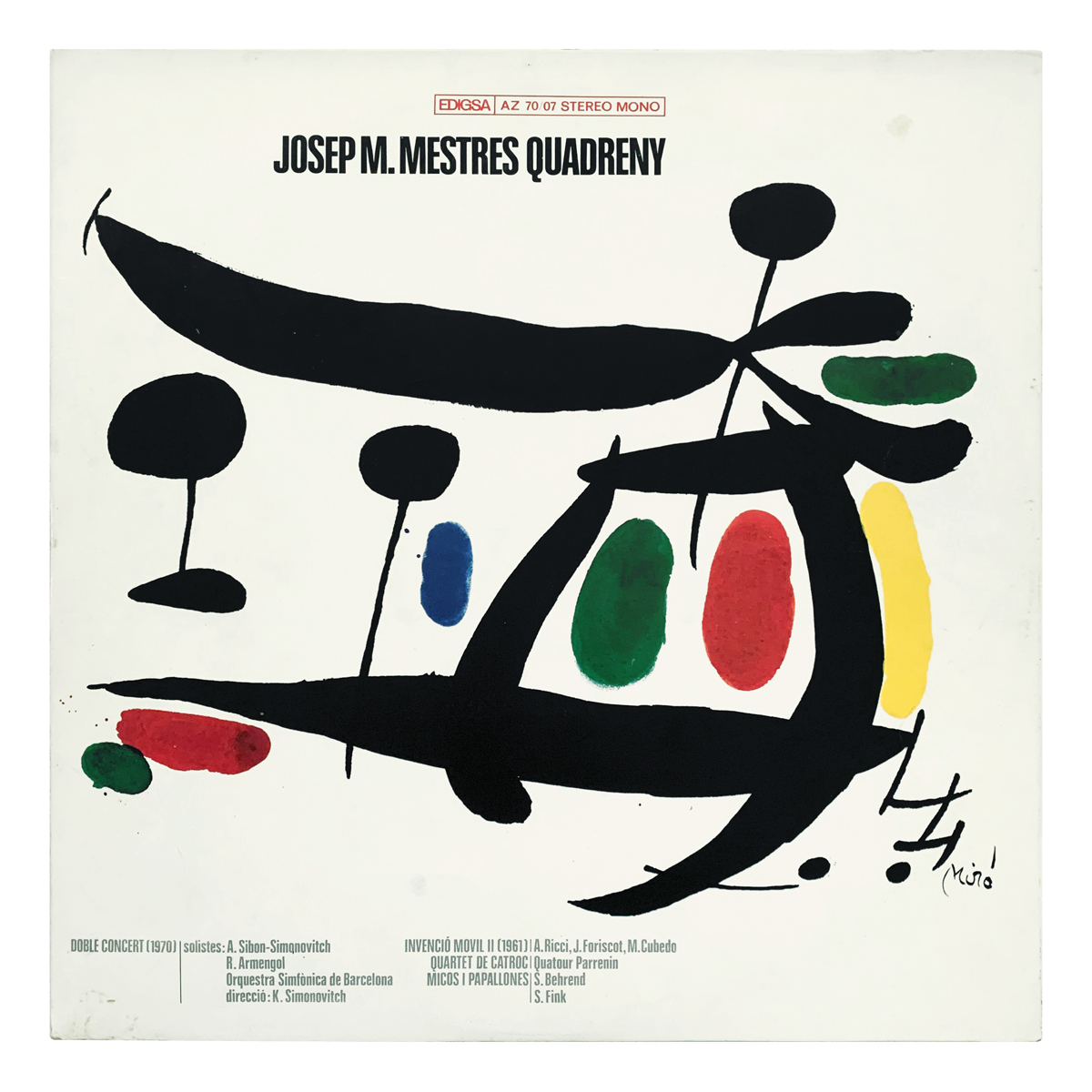 Edigsa AZ 70 07 Josep Maria Mestres Quadreny - Doble Concert; Invenció Movil II; Quartet De Catroc; Micos I Papallones Orquestra Simfónica de Barcelona - Konstantin Simonovitch | Quatuor Parrenin Arlette Sibon-Simonovitch | Robert Armengol | Manuel Cubedo | Joan Foriscot | Anna Ricci | Siegfried Behrend | Siegfried Fink Design: Joan Miró (artwork)