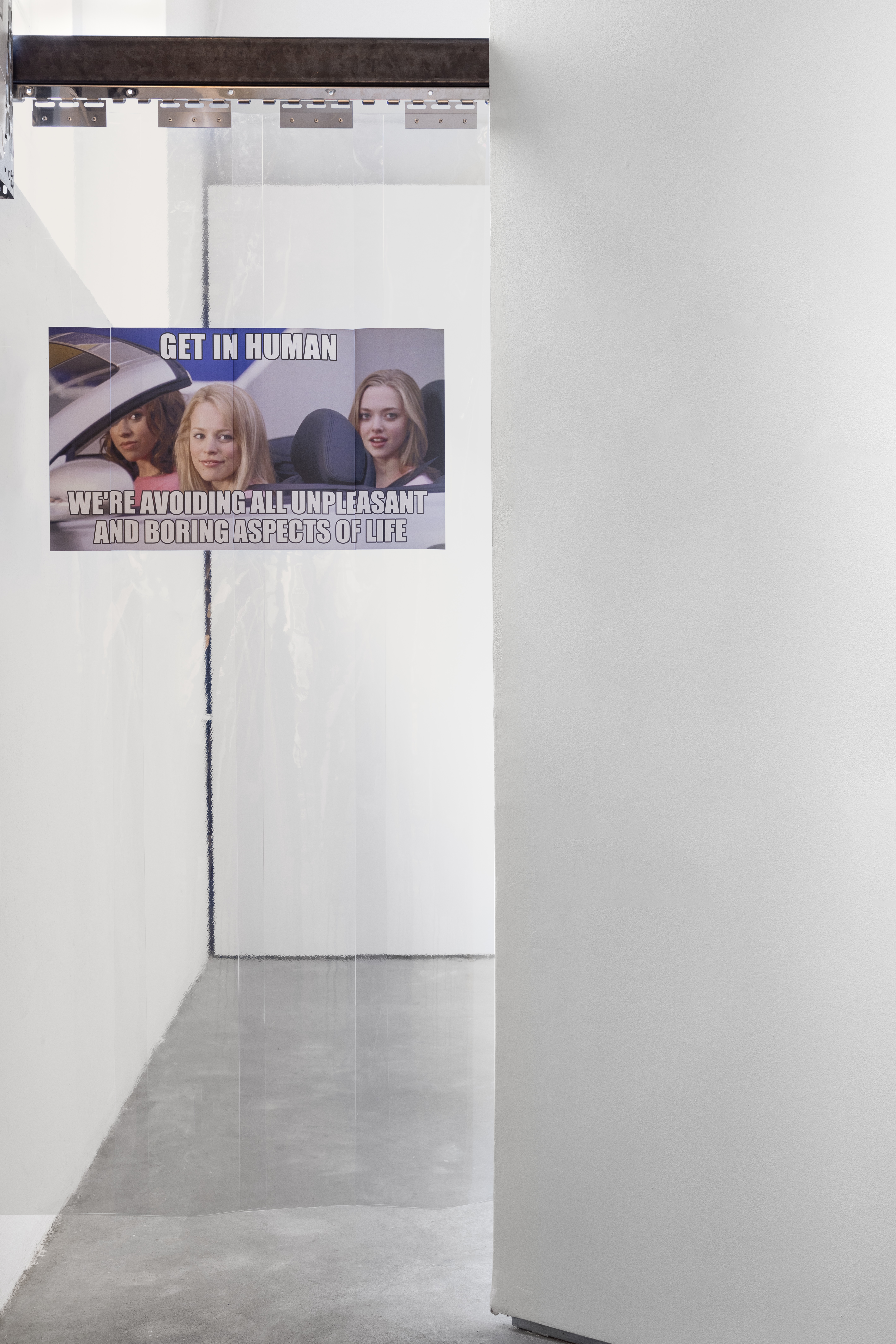 A mean girls meme adapted to the experience you’ll have on the other side of the curtain. 2023Printing on PVC curtain180 × 80 cmUnique piece