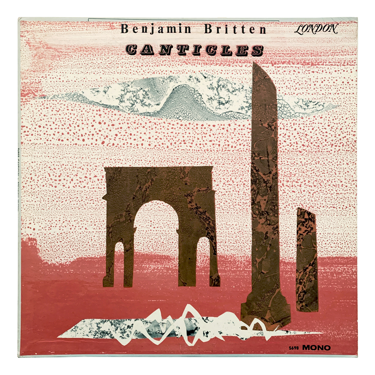 London Records 5698 Benjamin Britten - Canticle I, Op.40; Canticle II, Op.51; Canticle III, Op.55 Benjamin Britten | Peter Pears | John Hahessey | Barry Tuckwell Design: John Piper (credited)