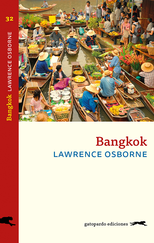 Lawrence Osborne, Bangkok.Gatopardo Ediciones, 2018.