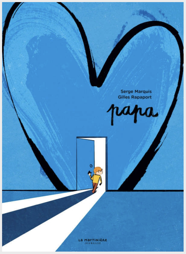 Serge Marquis (illustrations : Gilles Rapaport). 2020. Papa. La Martinière Jeunesse, Paris, 33 p.
