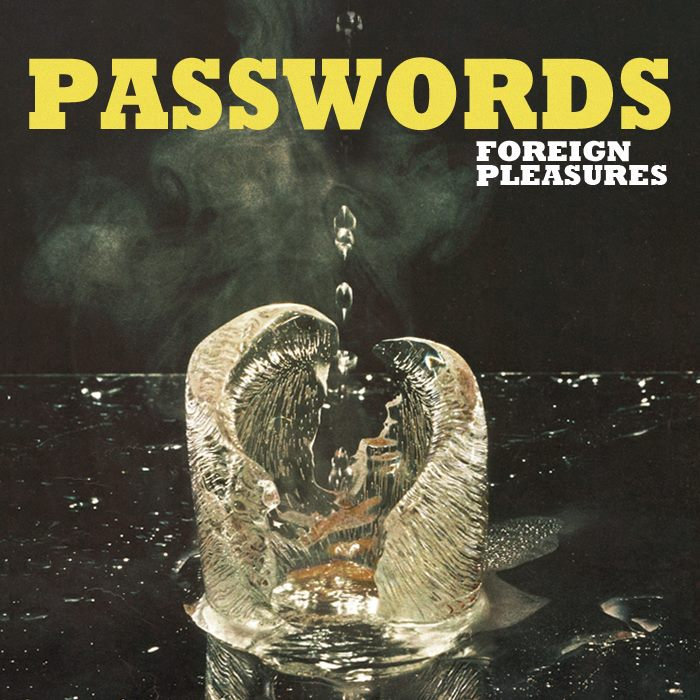 PASSWORDS, Foreign Pleasures (mixing)
