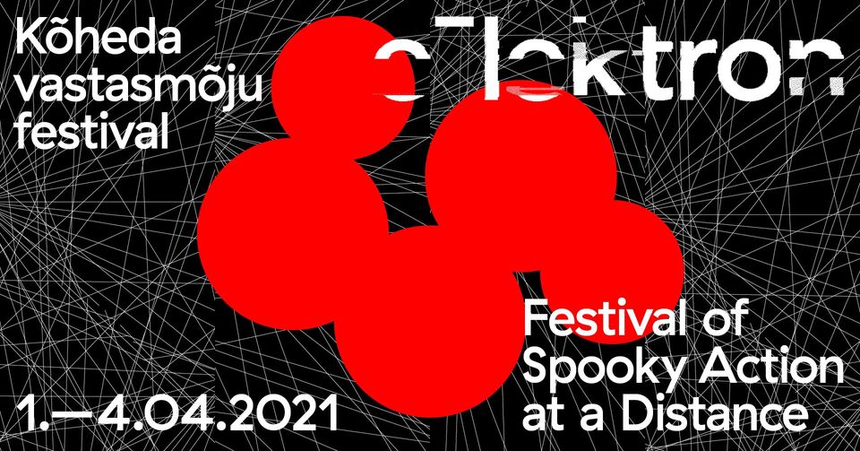 Poster for eˉlektron's "Festival of Spooky Action at a Distance 2021" taking place April 1st-4th. Courtesy of eˉlektron.art.