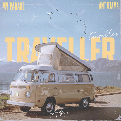  MY PARADE & ANT UTAMA   TRAVELLER  Producer, Songwriter, Guitars