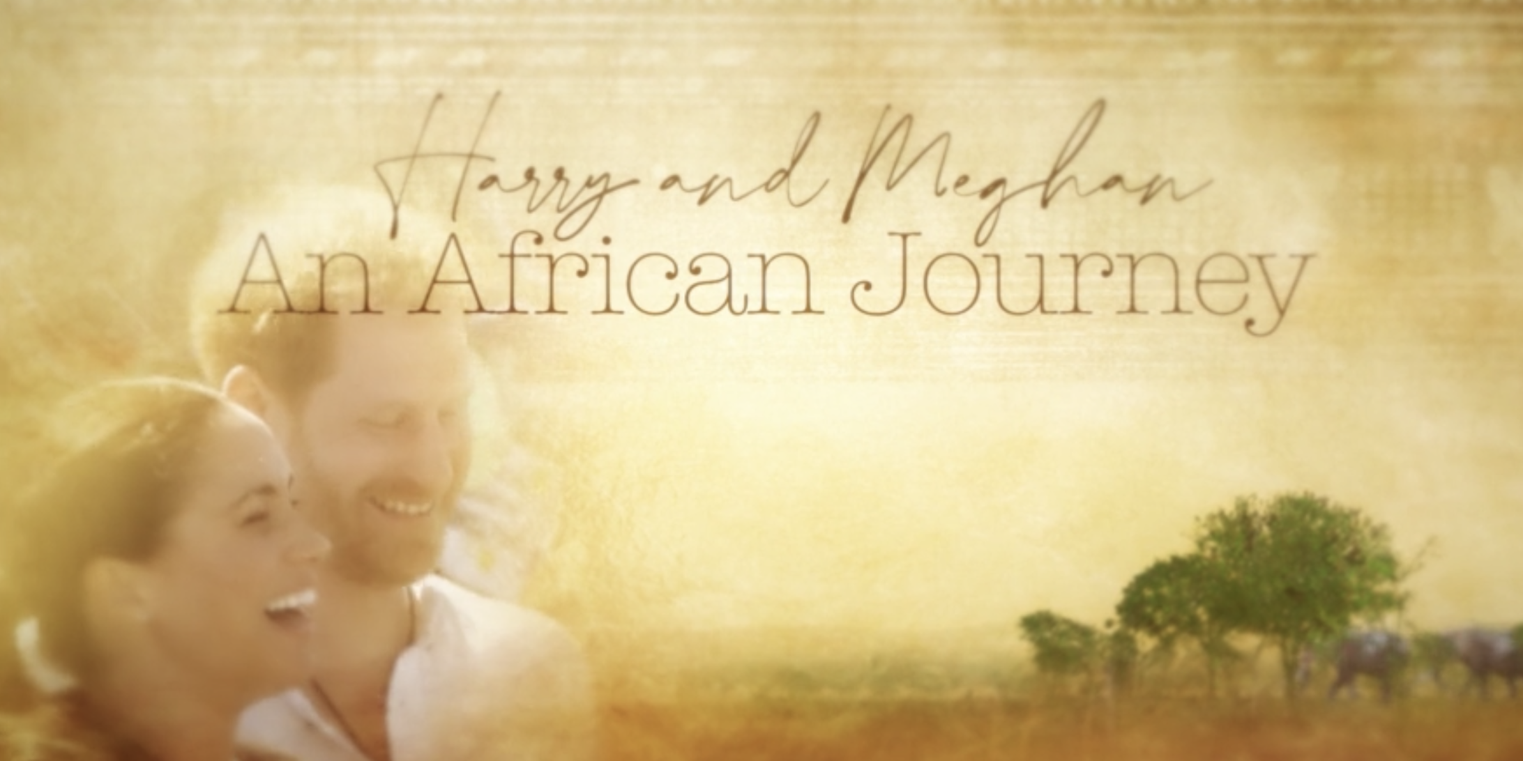 HARRY AND MEGHAN: AN AFRICAN JOURNEY (2019) ITN PRODUCTIONS - ITV (60min)