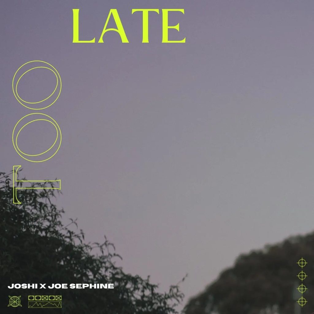 Joshi - Too Late - Producing, Mixing