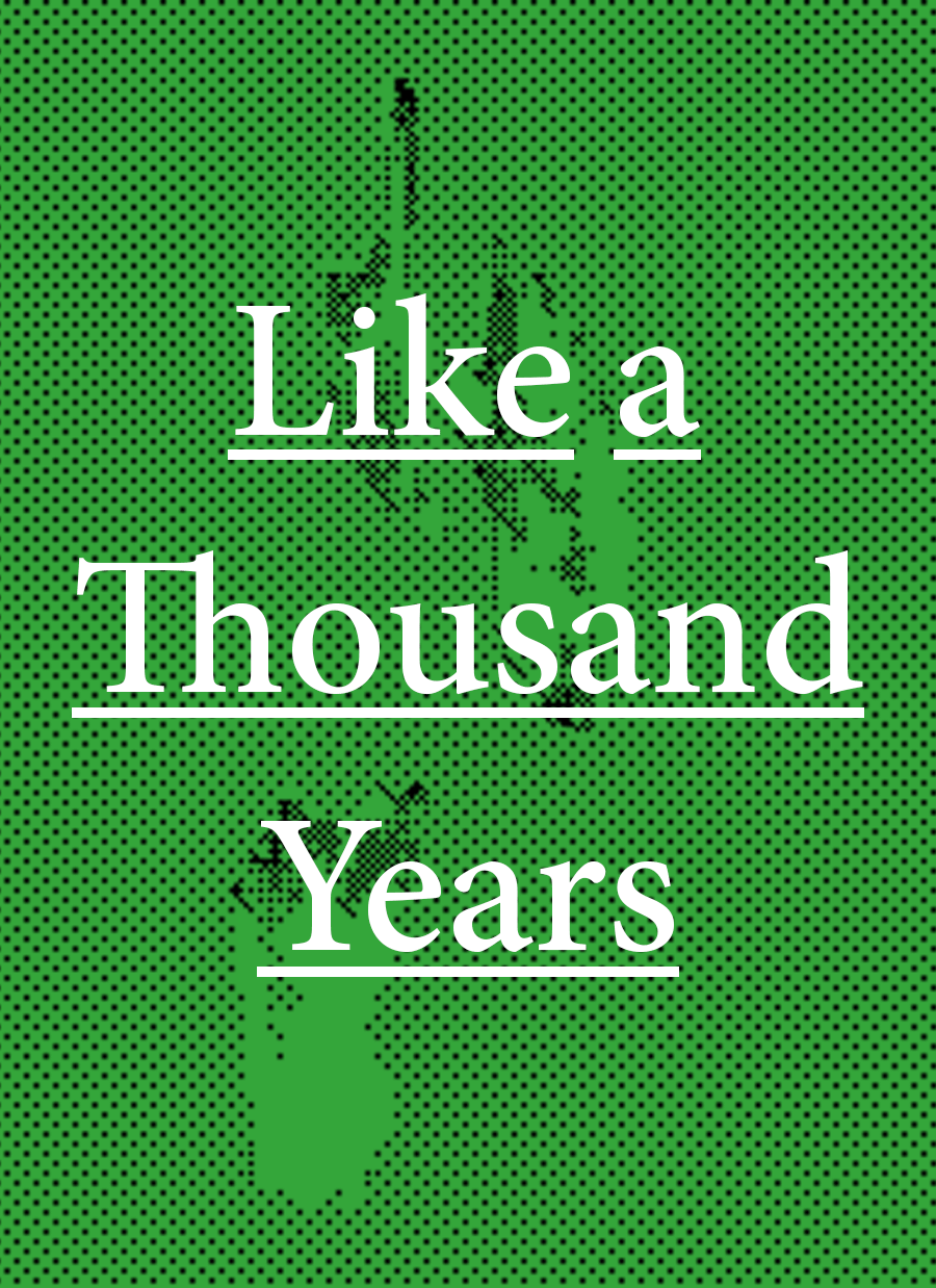 Like a Thousand Years Ago