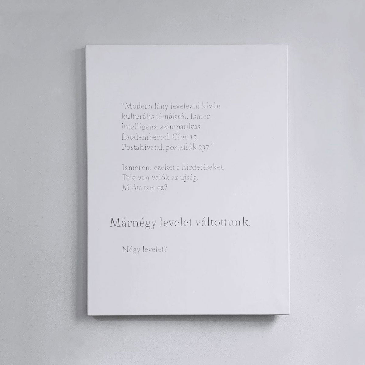 5/20 — ILLATSZERTÁR (PARFUMERIE).  Inspired by her pursuit of learning to speak and write Hungarian, Quinn revisits the exploration of language as form in the project Illatszertár (Parfumerie). The title references the play of the same name, written by the Hungarian-born Miklós László. After László immigrated to America, Illatszertár was used as the storyline for the motion pictures The Shop Around the Corner, and, more recently, You've Got Mail. For the works created for Illatszertár, Quinn surveys these films' English scripts, extracting and translating text selections, returning their collective story to their language of origin. The project takes form across fifteen graphite works on linen, three photographs, and a printed pamphlet, 2019.