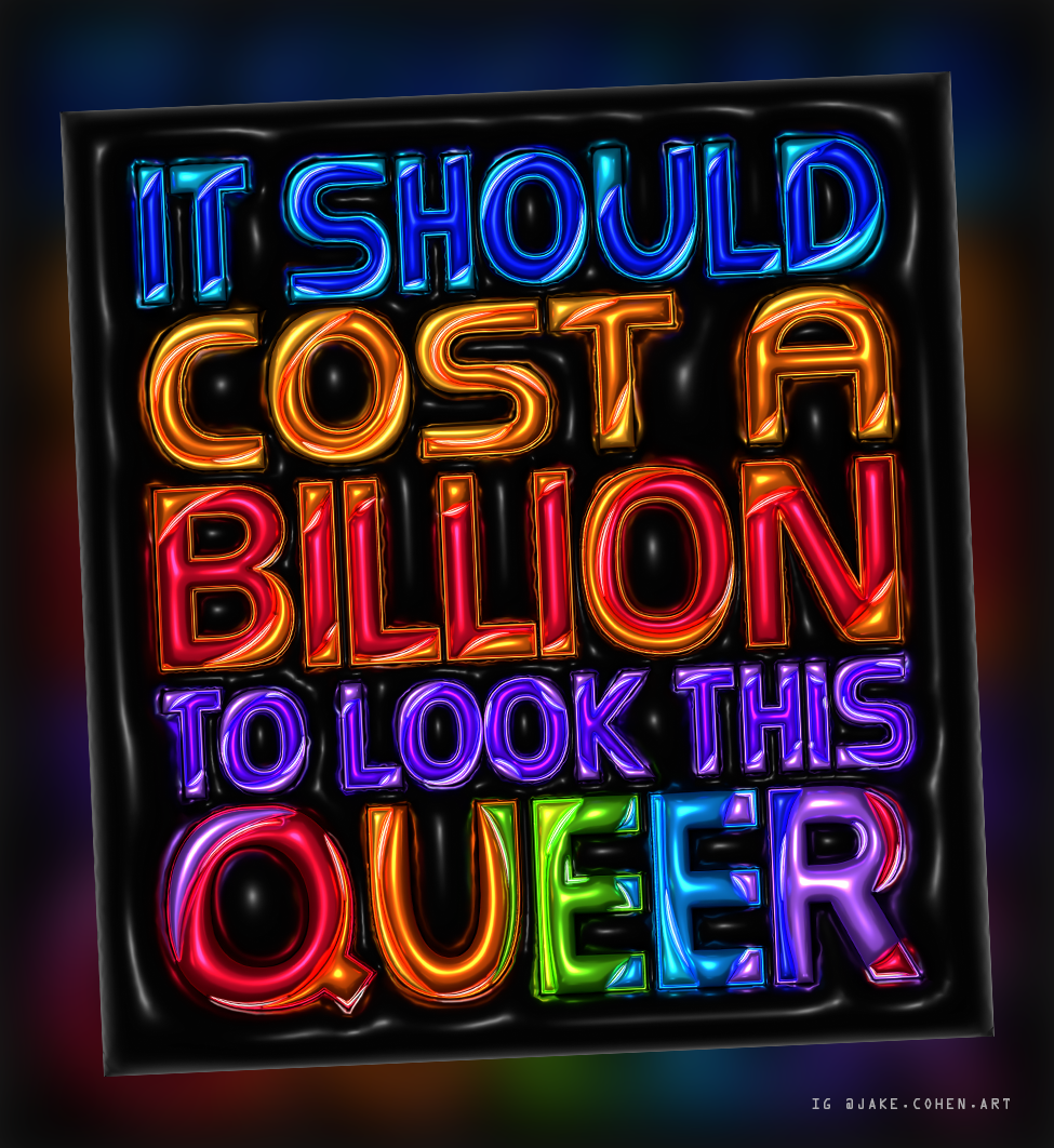 "It Should Cost a Billion to Look This Queer" - Digital Lettering Experiment