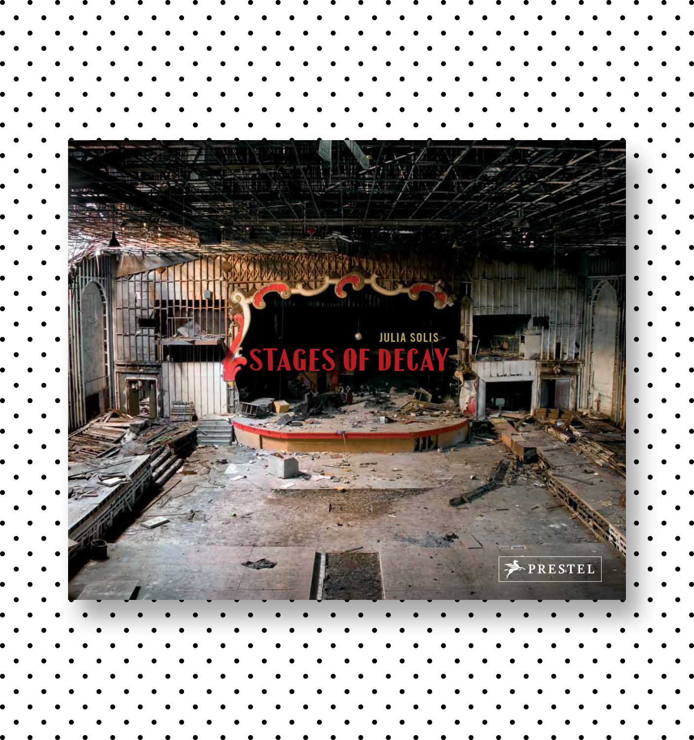 Stages of Decay (Editorial Assistance)Julia SolisDesign: Dorothy Trojanowski