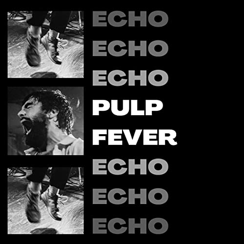Echo / Pulp Fever 
