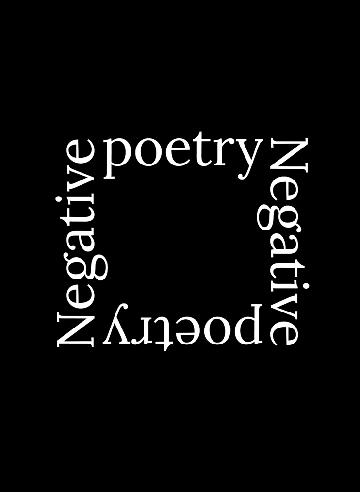 NEGATIVE POETRY collective thinking