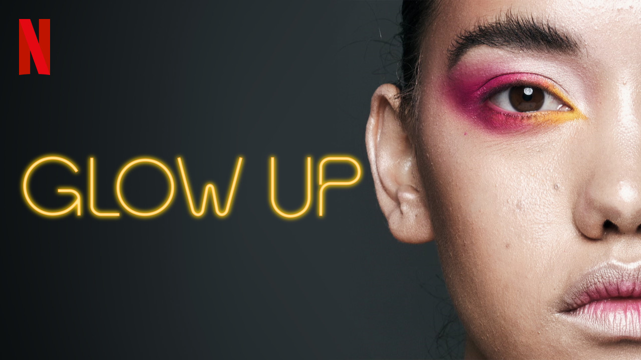 Glow Up // TV Series // Netflix & BBC