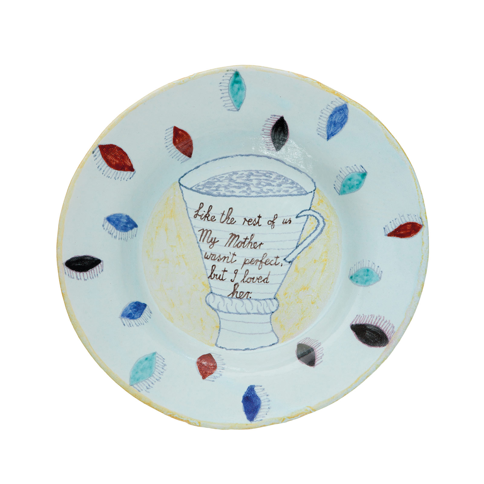 My Mother wasn't perfect, but I loved her, 22.9.2010Glazed ceramic stonewareDiameter 26cm