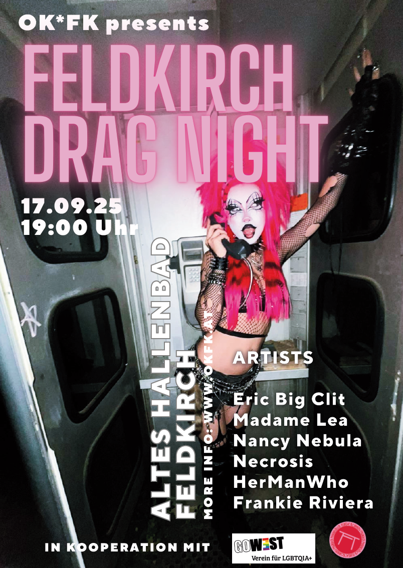 Drag is back in Vorarlberg – louder, prouder, and ready to set the stage on fire! OKFK presents the House of Clits. Hosted by the one and only Eric Big Clit with a dazzling lineup: Madame Lea, Nancy Nebula, Necrosis, HerManWho and Frankie Riviera. Doors 18:00 | Show 19:00 I Tickets at the door: 15€ or pay what you can I Altes Hallenbad Feldkirch I In collaboration with gowest_lgbtiq & feminis_tisch_feldkirch I A night of drag, dancing, and pure chaos – don’t miss it!