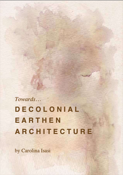 Carolina Isasi, Towards Decolonial Earthen Architecture (EN)