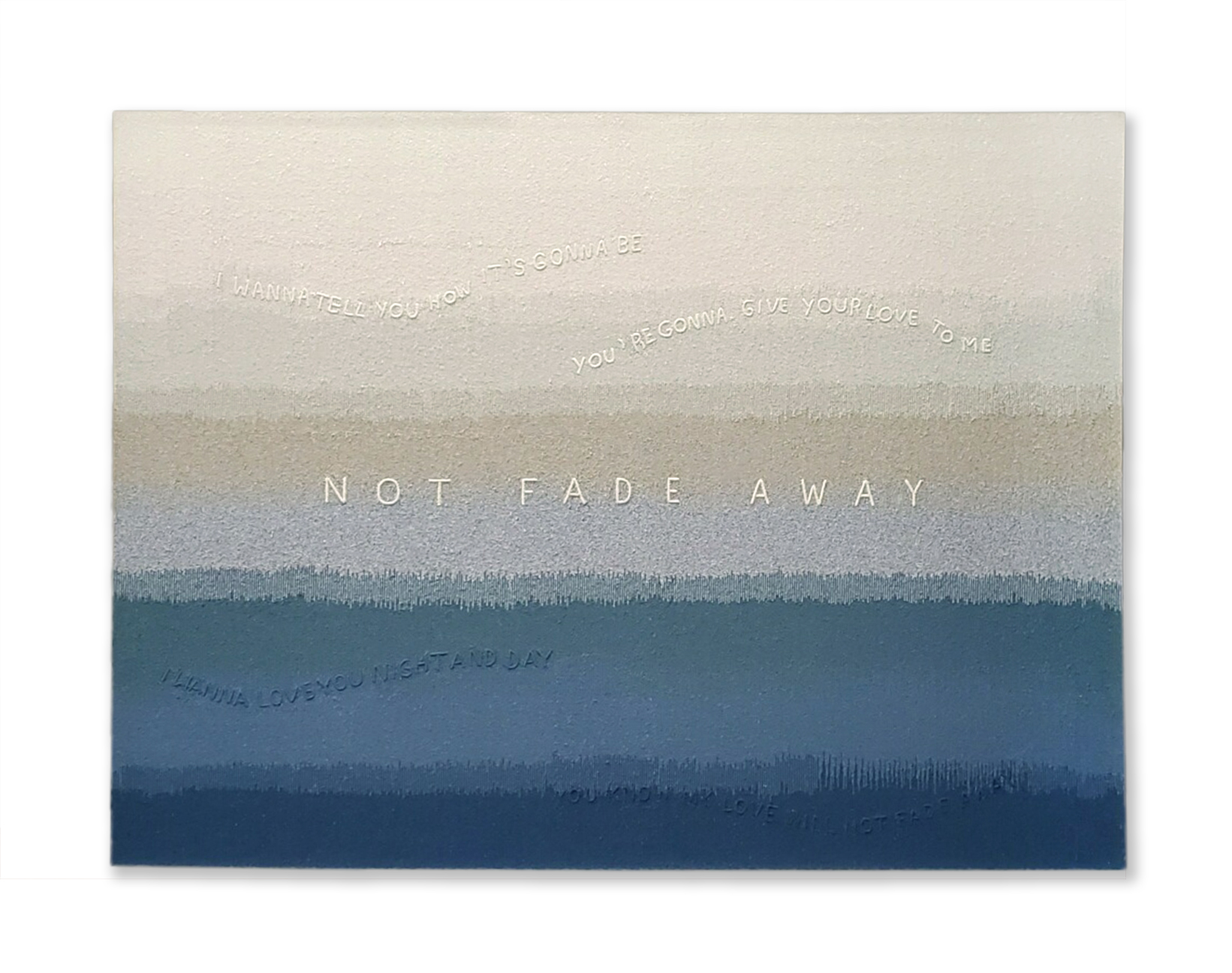  NOT FADE AWAY  Mixed media  71 x 52 Inches