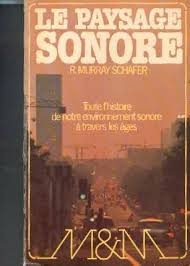 Le paysage sonore, 1993   R.Murray Schafer  