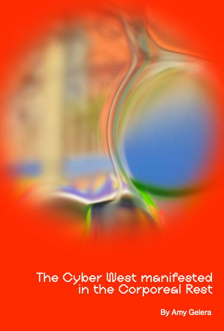 Amy Gelera, The Cyber West manifested in the Corporeal Rest (EN)