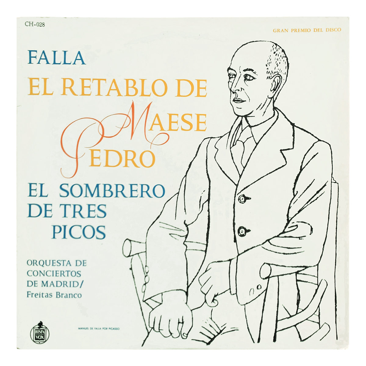 Hispavox CH 028 Manuel De Falla - El retablo de maese Pedro; El Sombrero de Tres Picos Orquesta de Conciertos de Madrid - Pedro de Freitas Branco Renato Cesari | Genoveva Gálvez | Teresa Tourné | Pedro Lavirgen Design: Pablo Picasso (artwork)