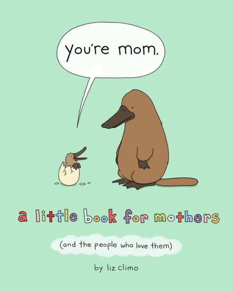 You're Mom: A Little Book for Mothers (And the People Who Love Them ...