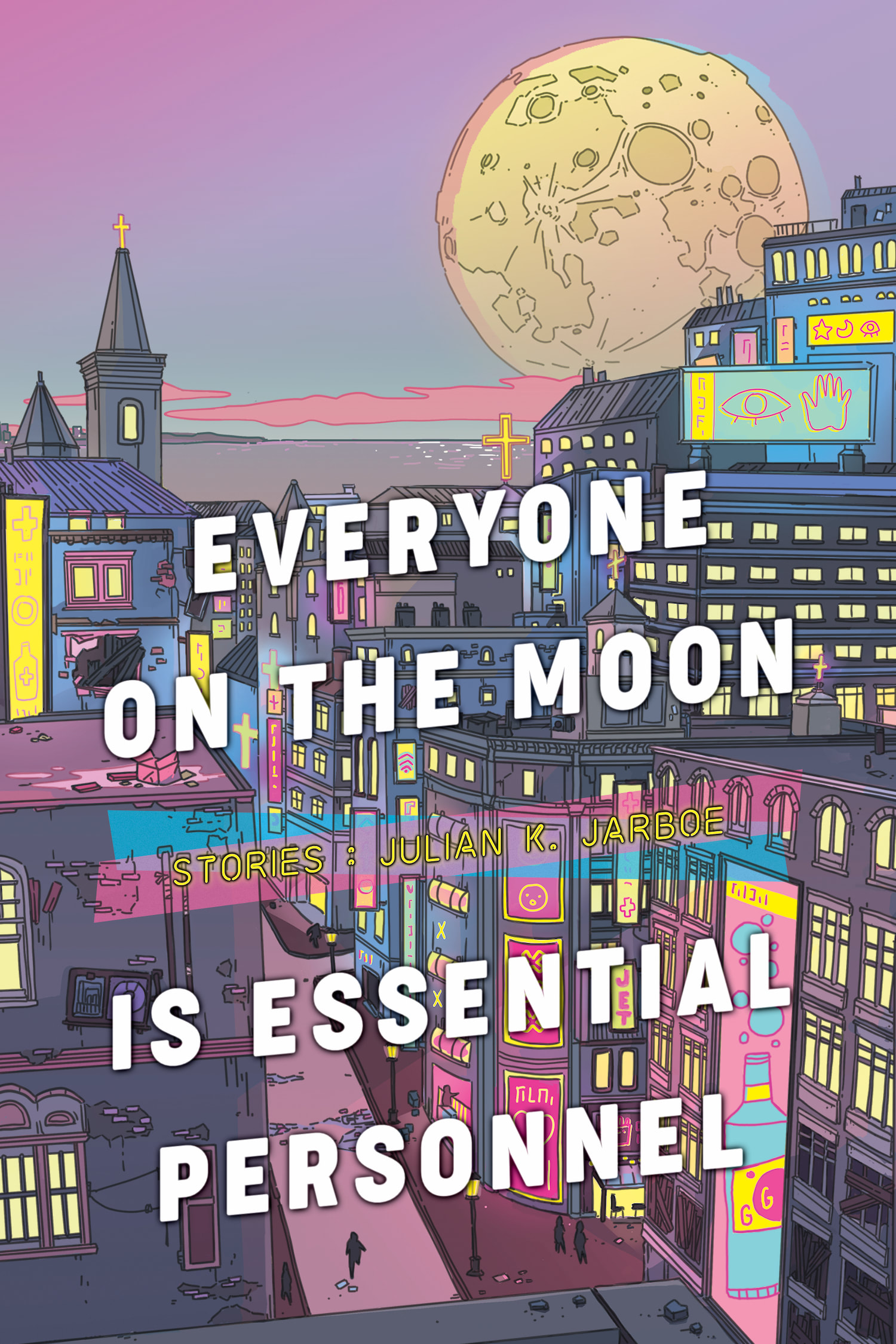 Everyone on the Moon Is Essential Personnel (2020) by Julian K. Jarboe