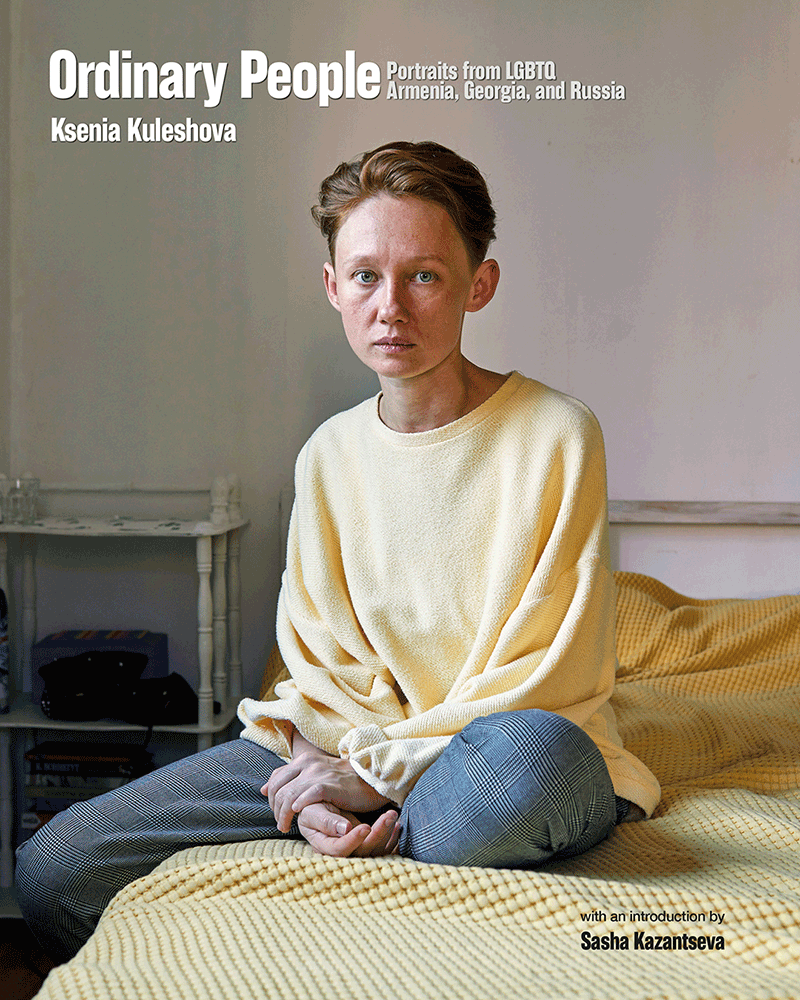 Ordinary people—Portraits from LGBTQ Armenia, Georgia, and Russia by Ksenia Kuleshova
