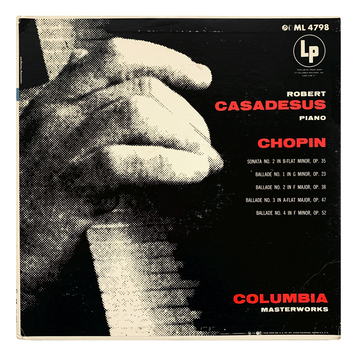 Columbia Masterworks ML 4798 Frédéric Chopin - Piano Sonata No.2 in B flat minor, Op.35; Ballade No.1 in G minor, Op.23; Ballade No.2 in F major, Op.38; Ballade No.3 in A flat major, Op.47; Ballade No.4 in F minor, Op.52 Robert Casadesus Design: Martin Rosenzweig | monogram (credited)