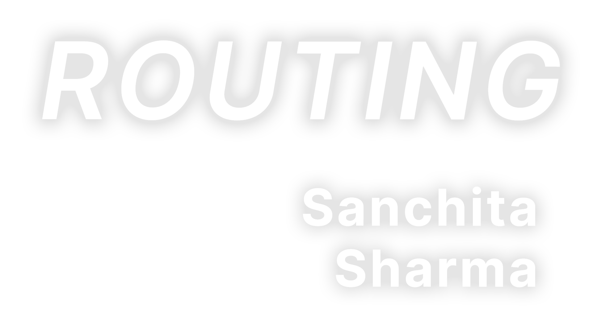 Routing by Sanchita Sharma
