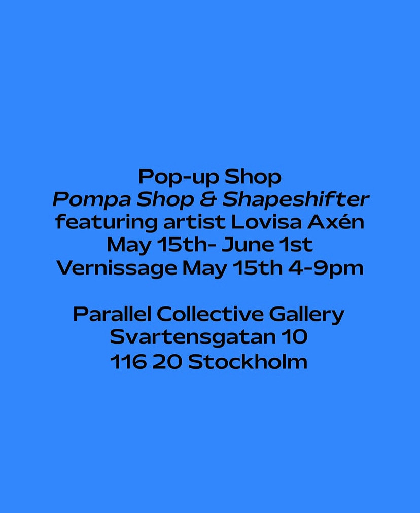 Pop-up Shop Pompa Shop & Shapeshifter ft. Lovisa Axén, Parallel Collective (SWE), 2025