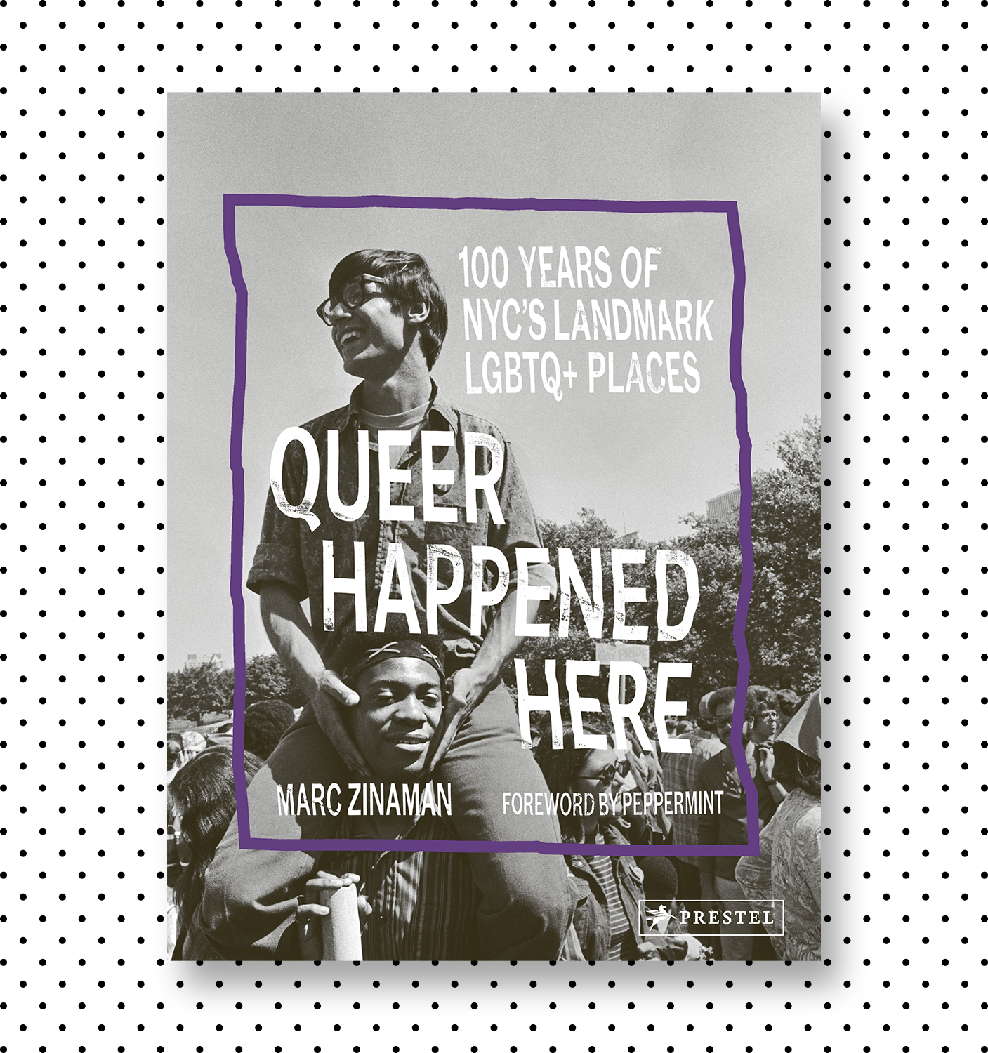Queer Happened HereMarc Zinaman; Foreword by PeppermintDesign: John Philip Sage & Asad Pervaiz